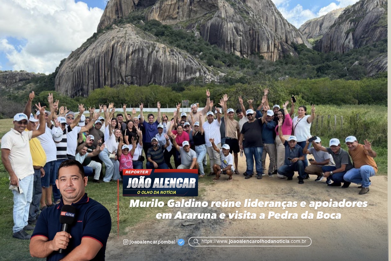 Murilo Galdino reúne lideranças e apoiadores em Araruna e visita a Pedra da Boca