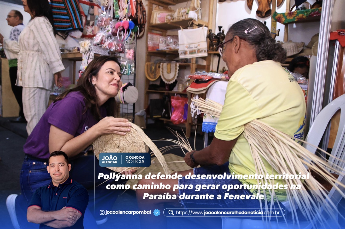 Pollyanna defende desenvolvimento territorial como caminho para gerar oportunidades na Paraíba durante a Fenevale