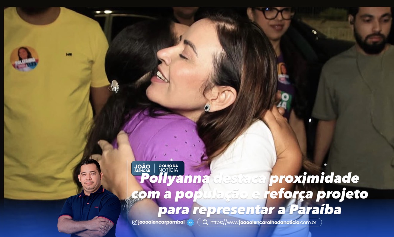 Pollyanna destaca proximidade com a população e reforça projeto para representar a Paraíba
