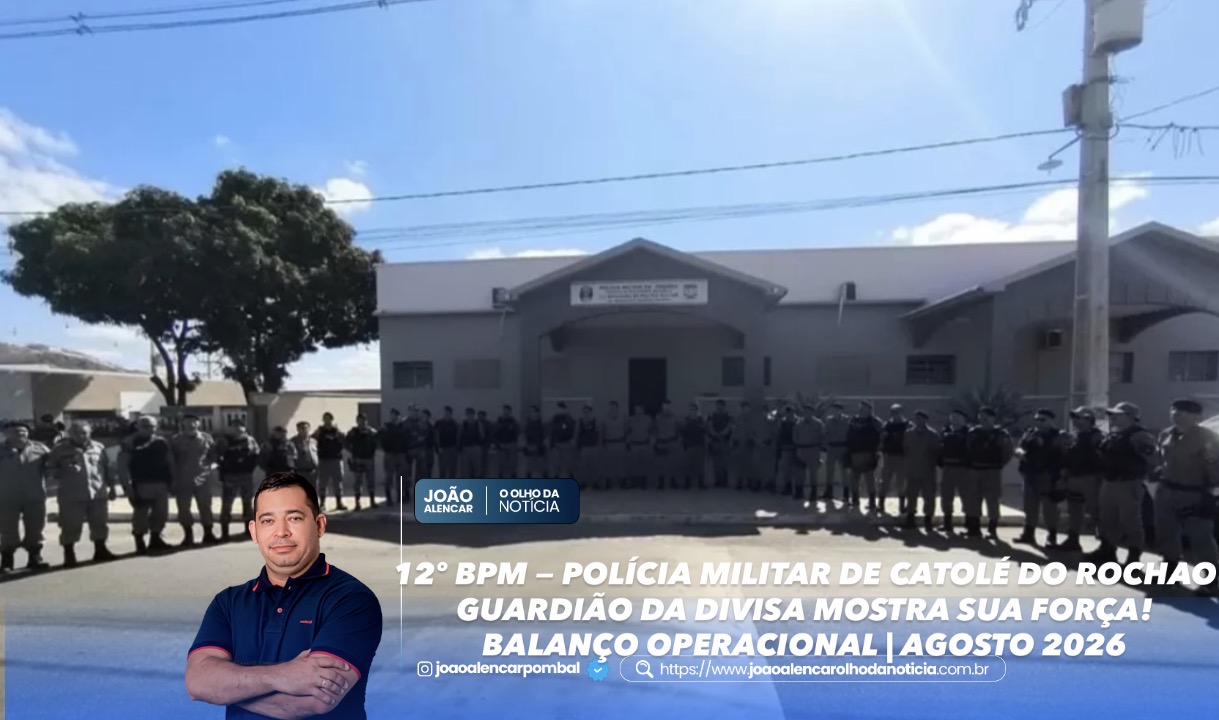 12º BPM — POLÍCIA MILITAR DE CATOLÉ DO ROCHA  O GUARDIÃO DA DIVISA MOSTRA SUA FORÇA!  📊 BALANÇO OPERACIONAL | AGOSTO 2026