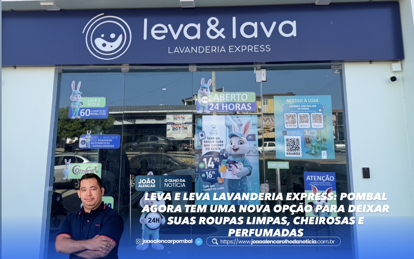 LEVA E LEVA LAVANDERIA EXPRESS: POMBAL AGORA TEM UMA NOVA OPÇÃO PARA DEIXAR SUAS ROUPAS LIMPAS, CHEIROSAS E PERFUMADAS