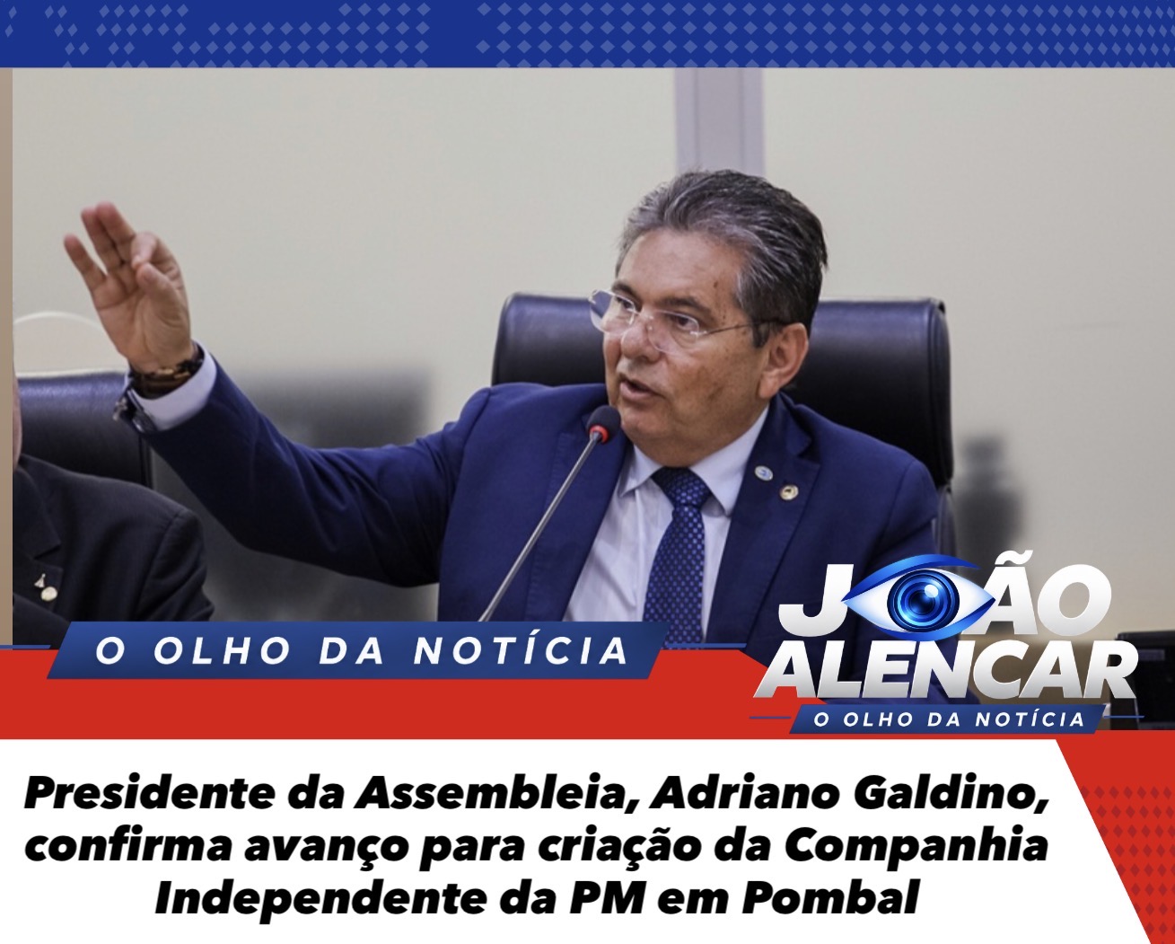 Presidente da Assembleia, Adriano Galdino, confirma avanço para criação da Companhia Independente da PM em Pombal