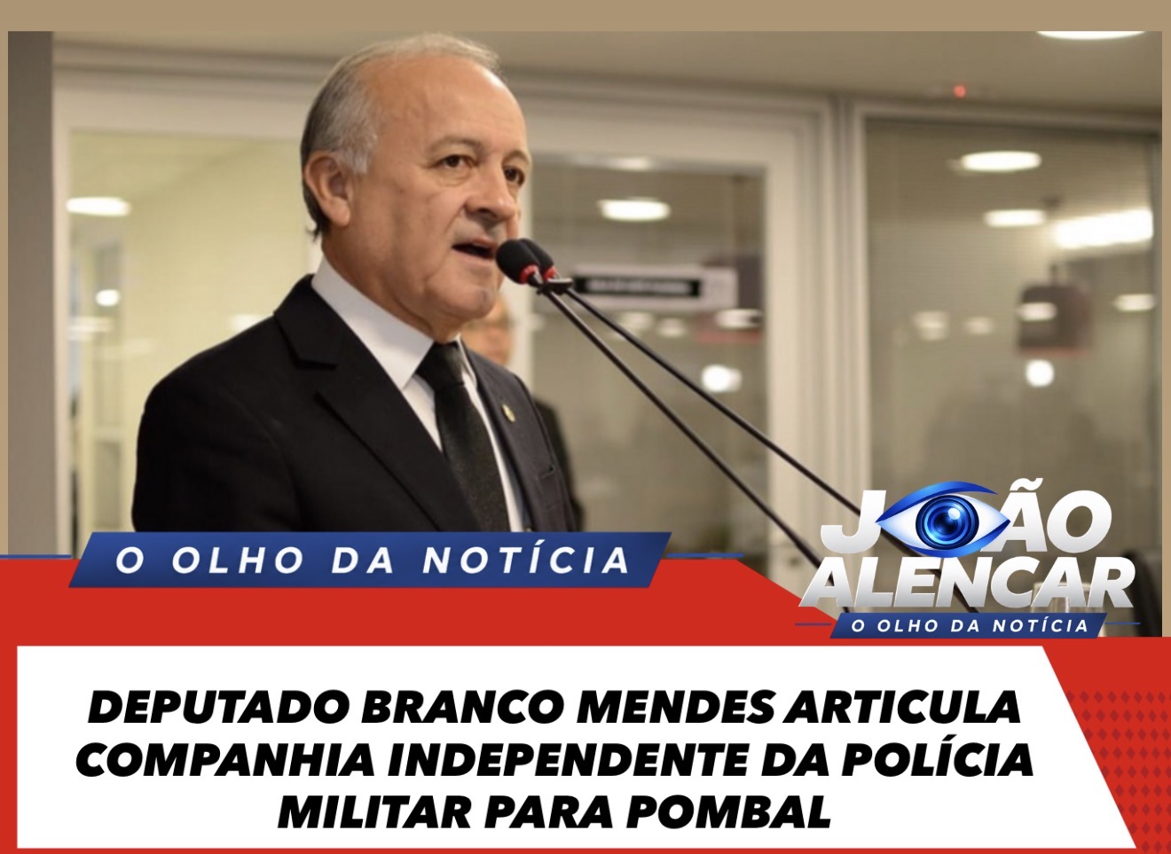 DEPUTADO BRANCO MENDES ARTICULA COMPANHIA INDEPENDENTE DA POLÍCIA MILITAR PARA POMBAL