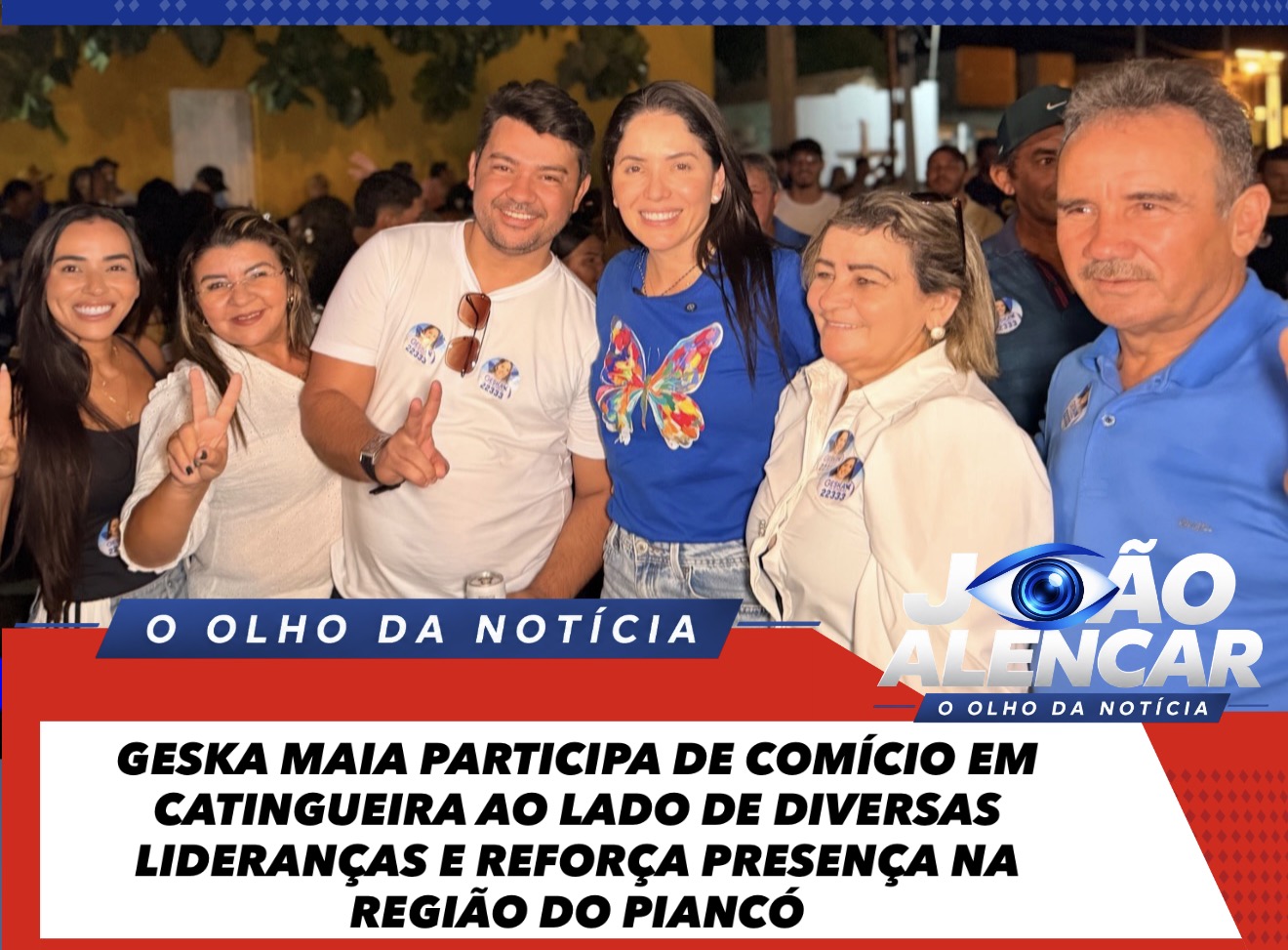 GESKA MAIA PARTICIPA DE COMÍCIO EM CATINGUEIRA AO LADO DE DIVERSAS LIDERANÇAS E REFORÇA PRESENÇA NA REGIÃO DO PIANCÓ