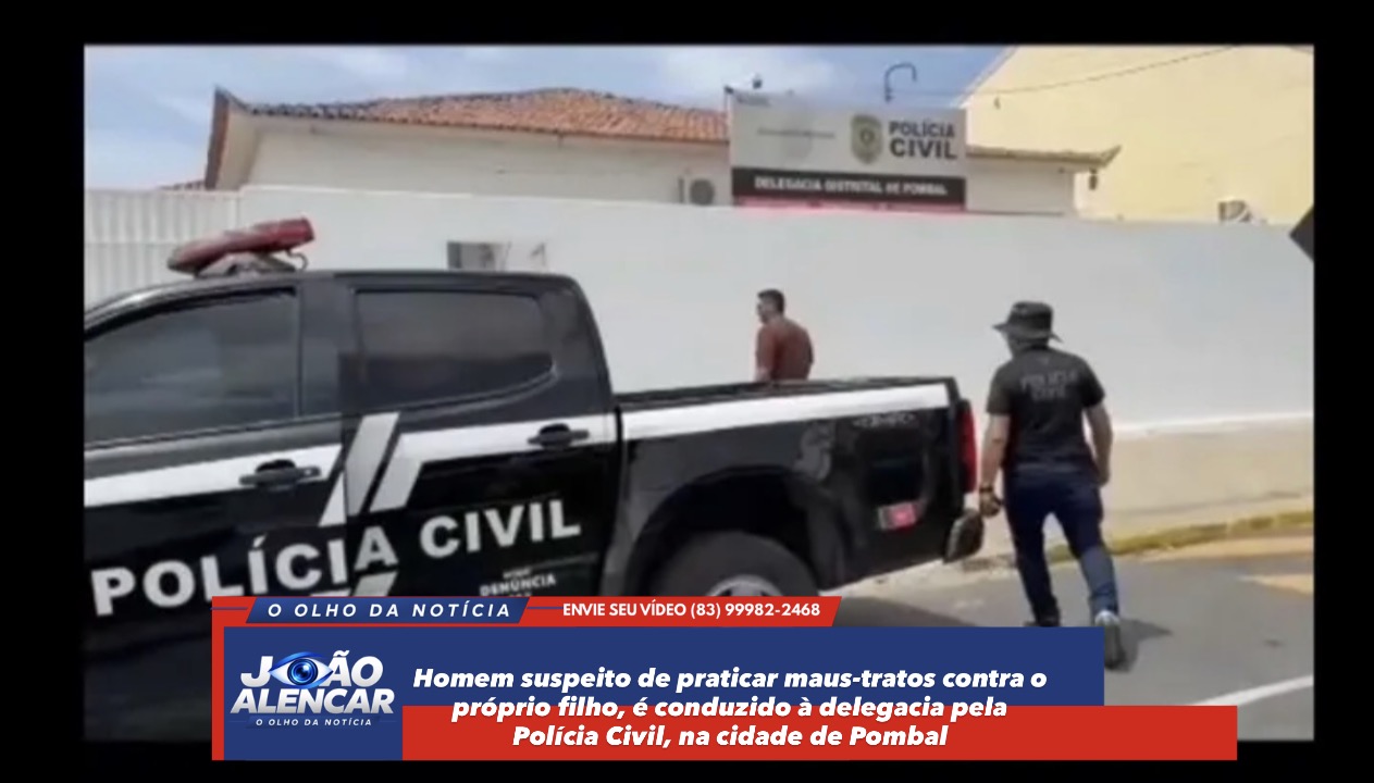 Homem suspeito de praticar maus-tratos contra o próprio filho, é conduzido à delegacia pela Polícia Civil, na cidade de Pombal