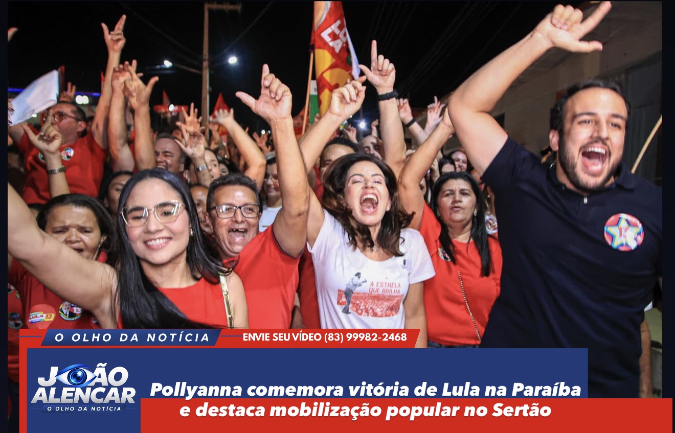 Pollyanna comemora vitória de Lula na Paraíba e destaca mobilização popular no Sertão