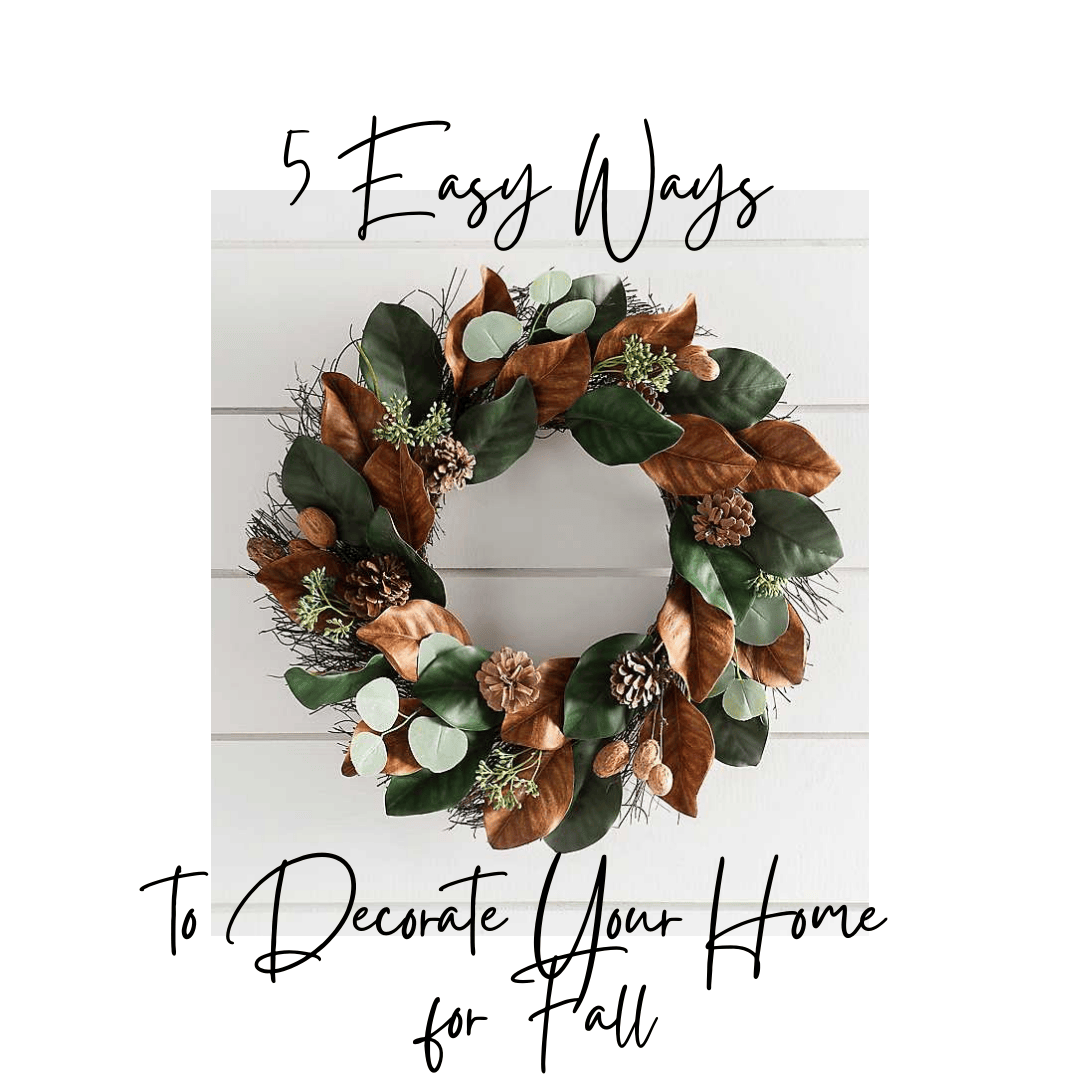 5 Easy Ways to Decorate Your Home for Fall