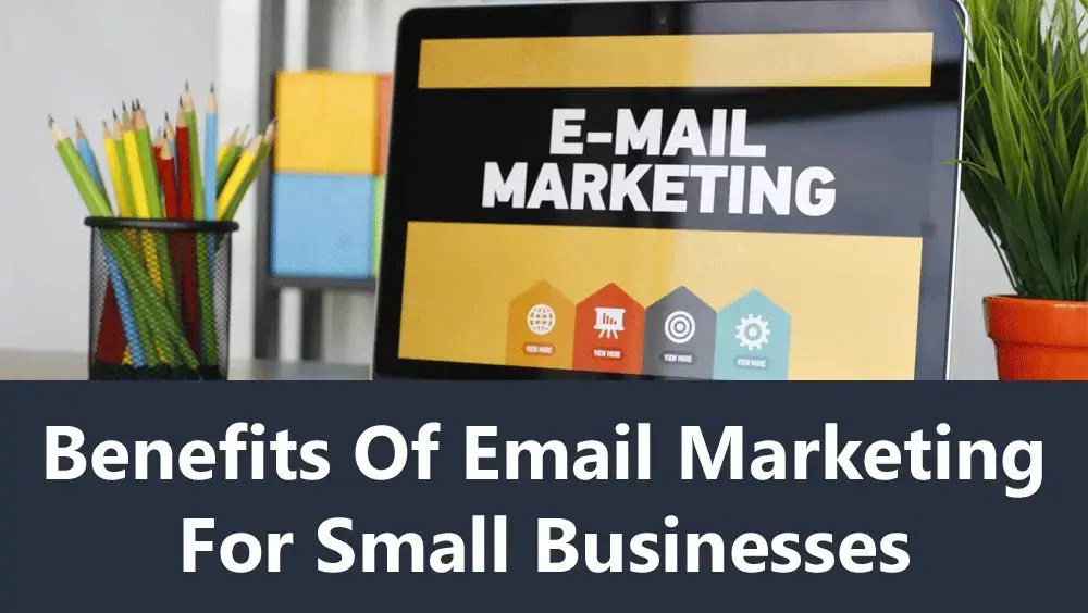 Benefits of Email Marketing for Small Businesses