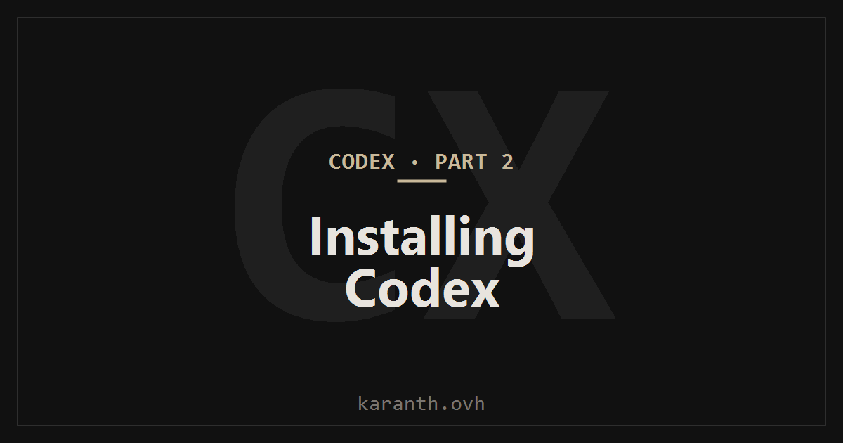 Codex — Part 2 — Installing Codex CLI (and Fixing It When It Breaks)