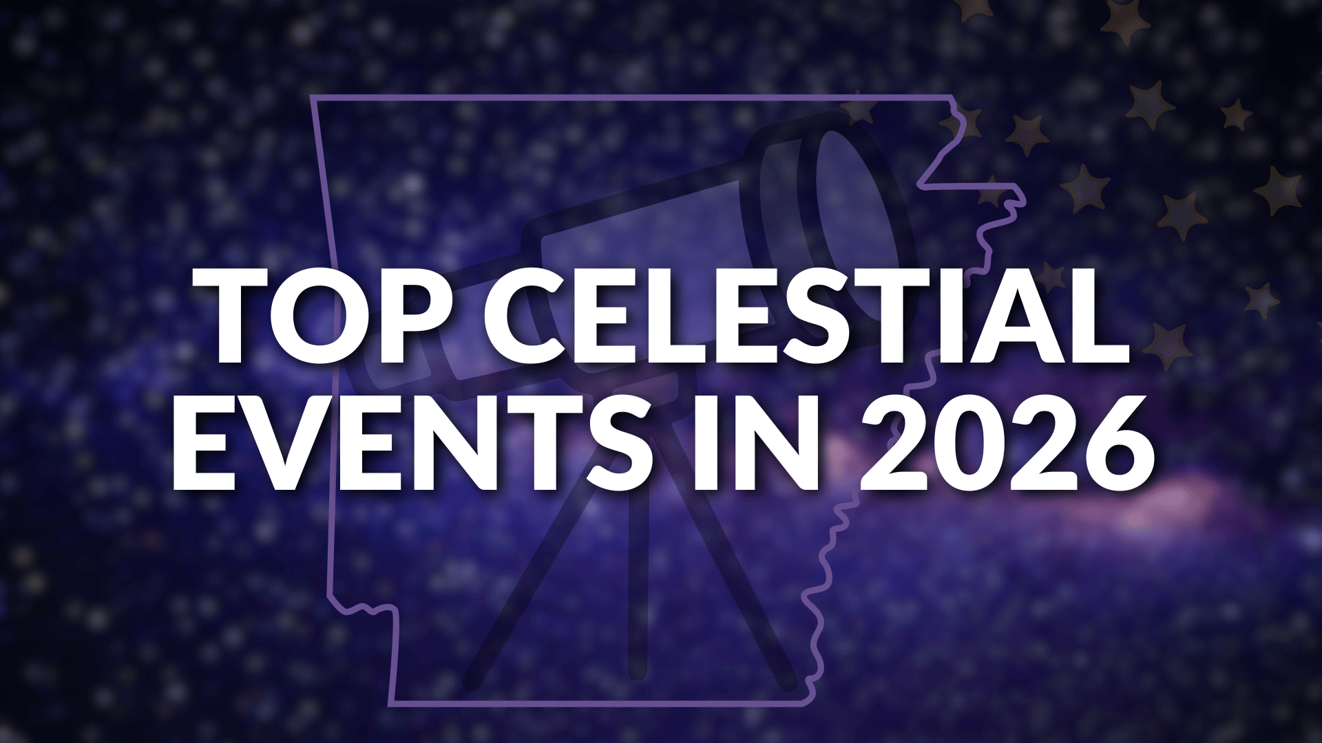 AST Blog Celestial Events Visible From Arkansas In 2026 KARK Celestial 