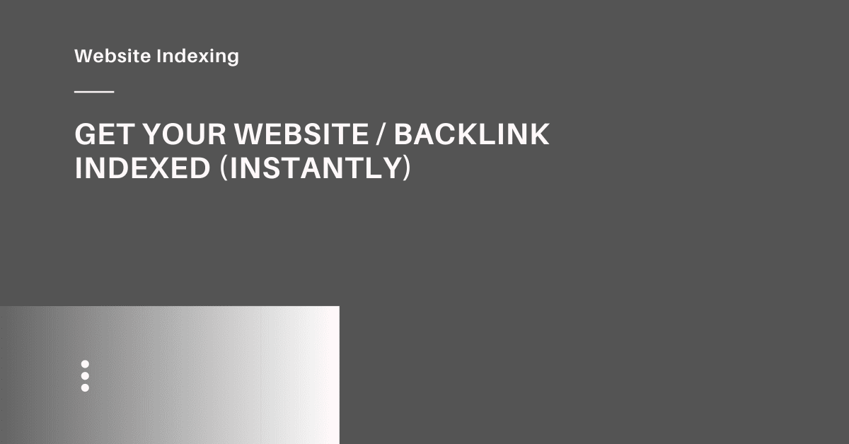 How to instantly get your Backlink - Website indexed?