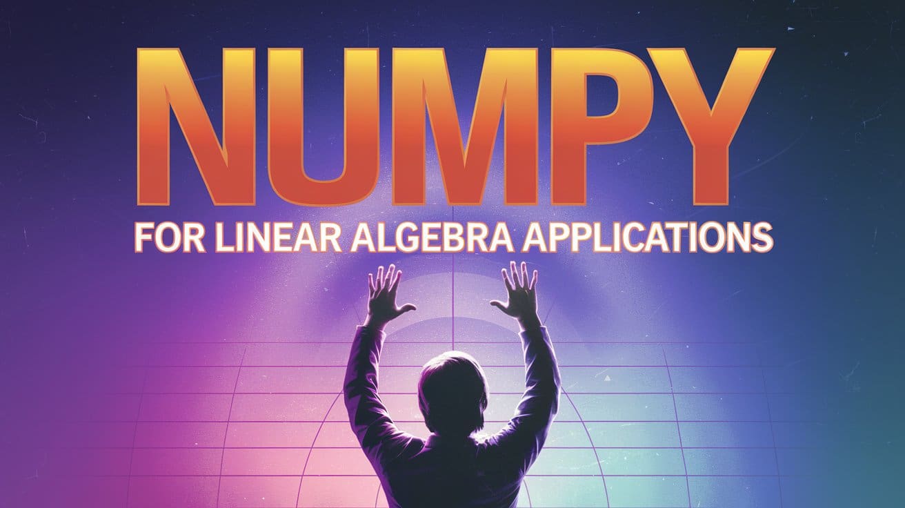 Numpy for linear algebra applications