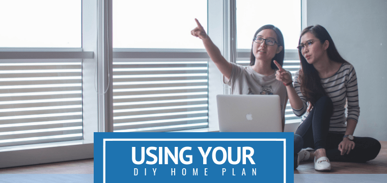 Using Your DIY Home Plan