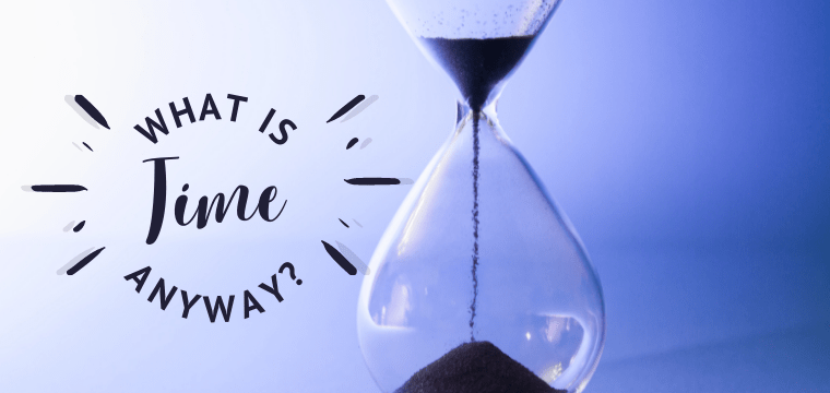 What is Time Anyway?