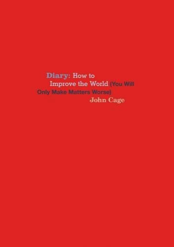 Kirkville - Book Notes: John Cage's Diary: How to Improve the