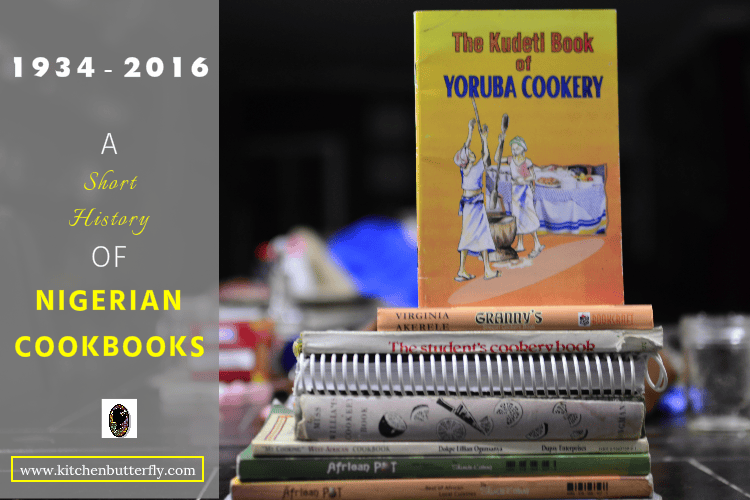1934 – 2016: On My Cookshelf/ A Short History of Nigerian Cookbooks