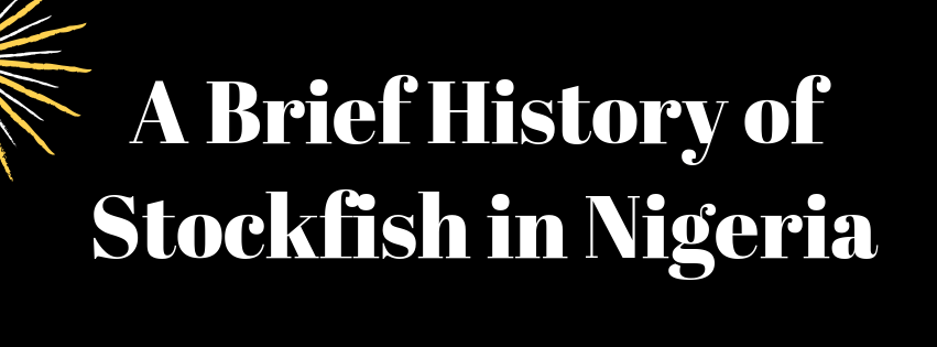 Infographic: A Brief History of Stockfish in Nigeria
