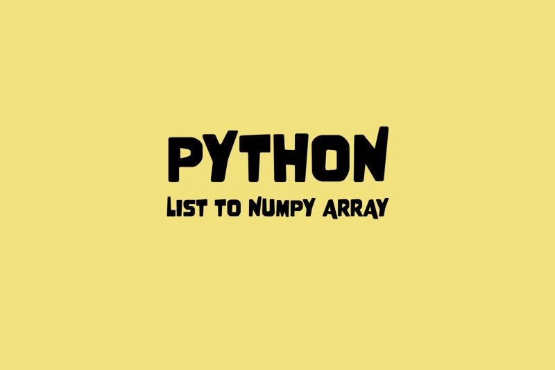 Convert a Python List to a Numpy Array