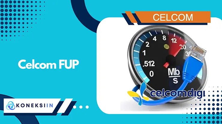 Celcom FUP Limit Batasan Data dan Kelajuan Internet Celcom FUP Limit, Batasan Data dan Kelajuan Internet