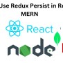 How To Use Redux Persist In React JS MERN? - Krishan Dev - Digital ...