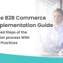 Salesforce B2B Commerce Cloud Implementation Guide: Step-by-Step Process