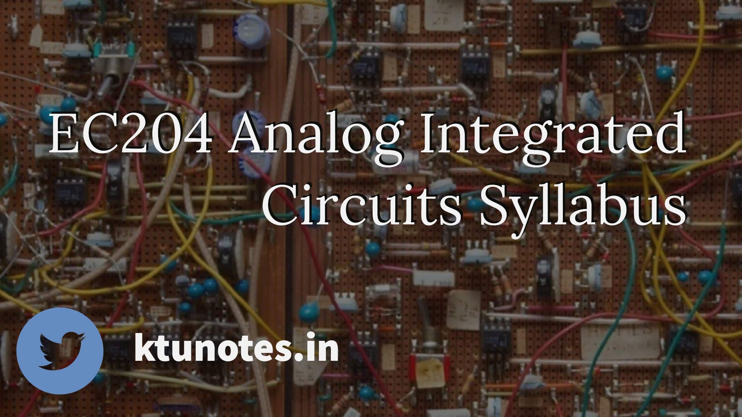 Ec204 Analog Integrated Circuits Syllabus Ktu Notes