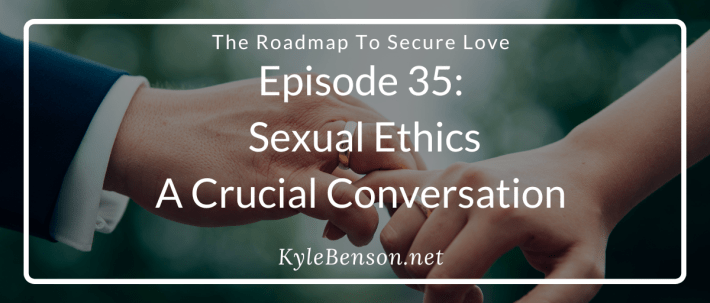 Roadmap to Secure Love, Roadmap to Secure Love Podcast, Kimberly Castelo, Kyle Benson, sexual ethics in relationships, premarital counseling topics, emotional affairs, pornography and marriage, social media boundaries, relationship boundaries, couples therapy, trust and betrayal in marriage, healthy communication, co-creating relationship agreements, sexual intimacy conversations, marriage counseling, vulnerability in relationships, non-judgmental conversations, healing insecure attachment.