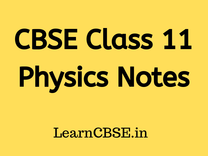 CBSE Class 11 Physics Notes - Learn CBSE