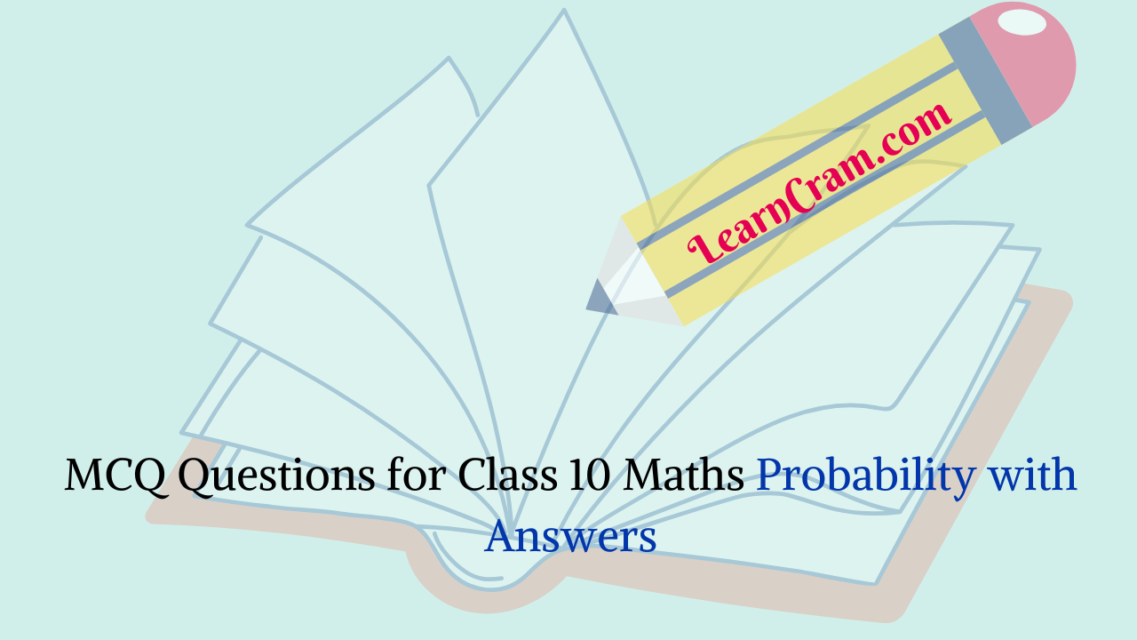 MCQ Questions for Class 10 Maths Probability with Answers