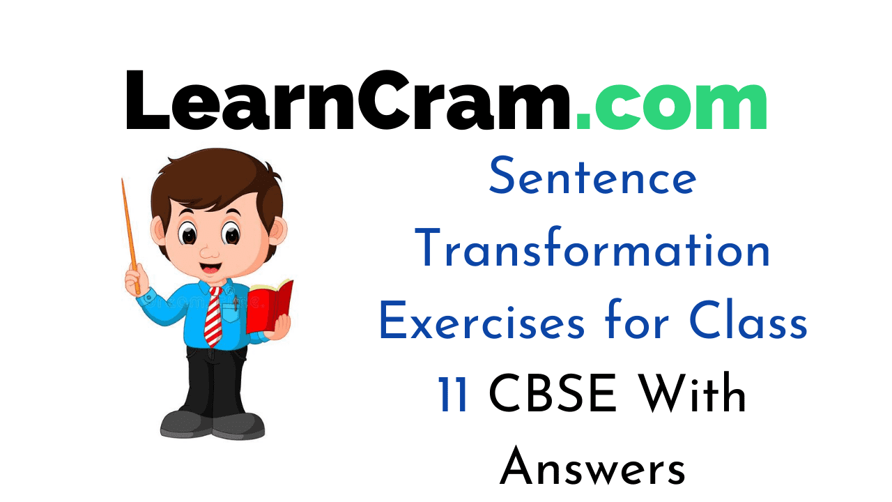 Sentence Transformation Exercises for Class 11 CBSE