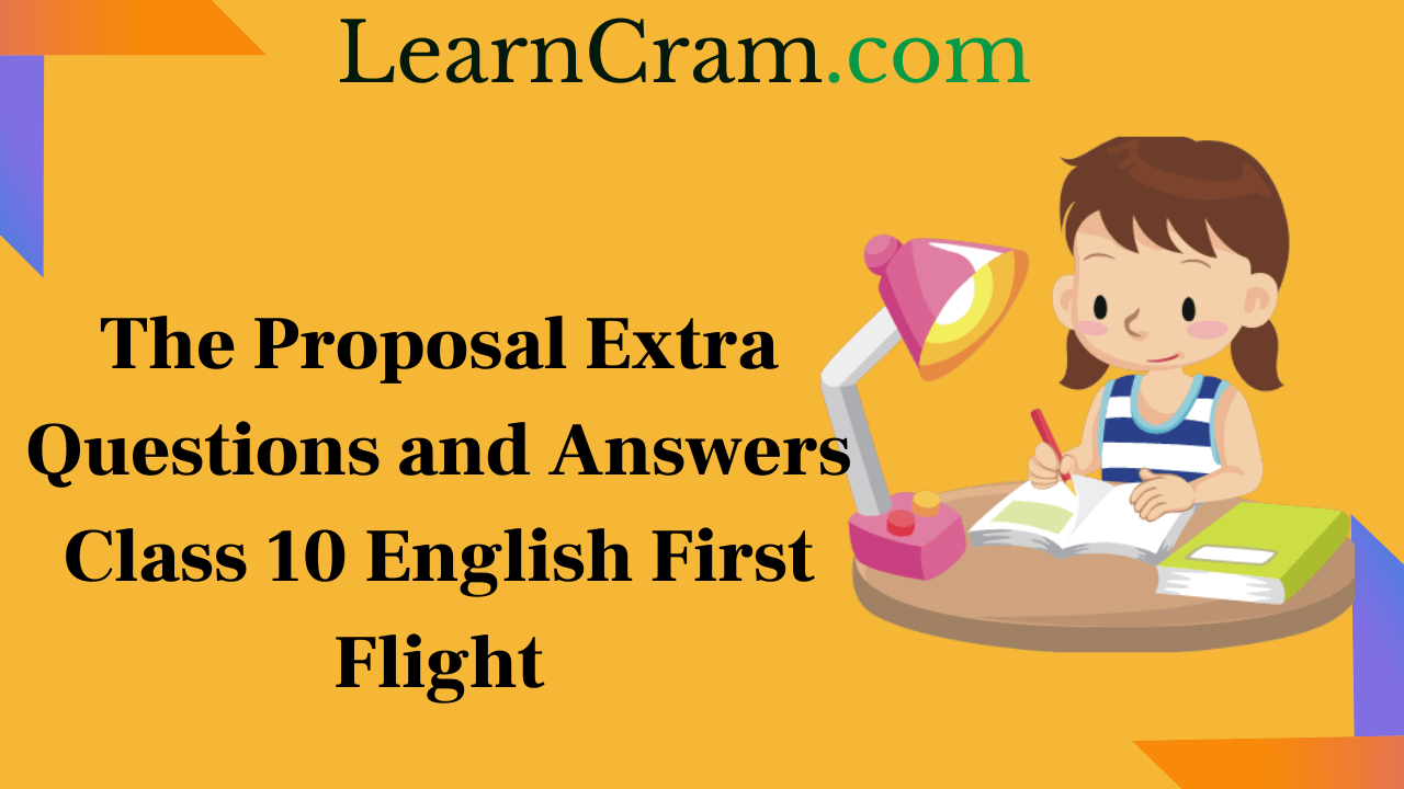 the-proposal-extra-questions-and-answers-class-10-english-first-flight