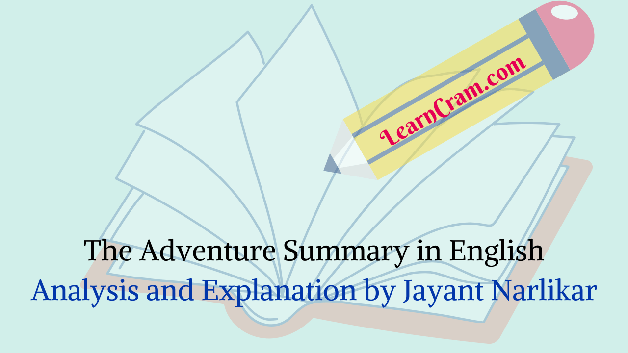 The Adventure Summary in English Analysis and Explanation by Jayant Narlikar