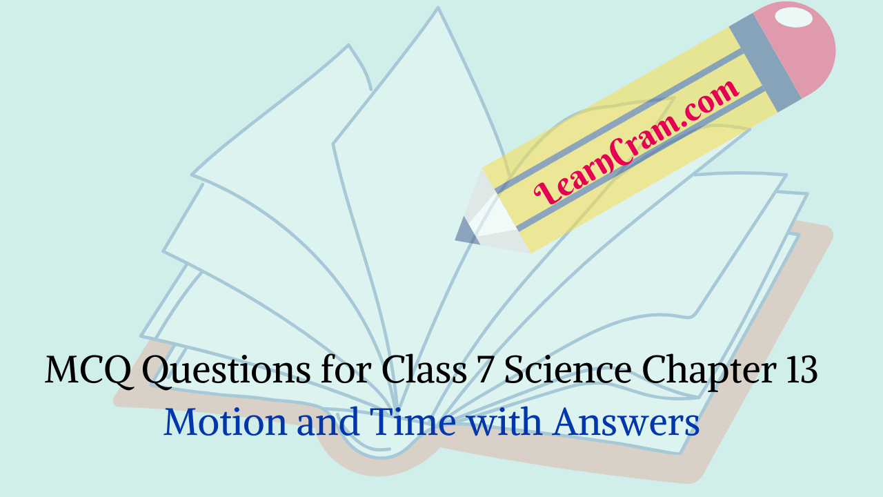 MCQ Questions for Class 7 Science Chapter 13 Motion and Time with Answers