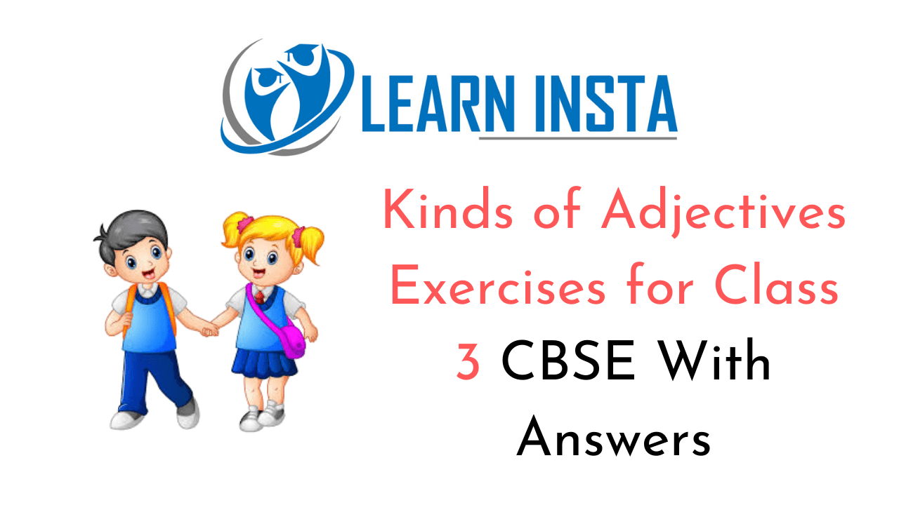 These worksheets for grade 3 english, class assignments and practice tests have been prepared as per syllabus issued by cbse and topics given in ncert book 2021. Kinds Of Adjectives Worksheet Exercises For Class 3 Cbse With Answers