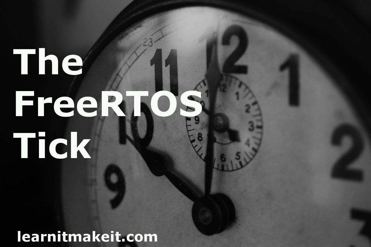 FreeRTOS Tick - What it is and how it works