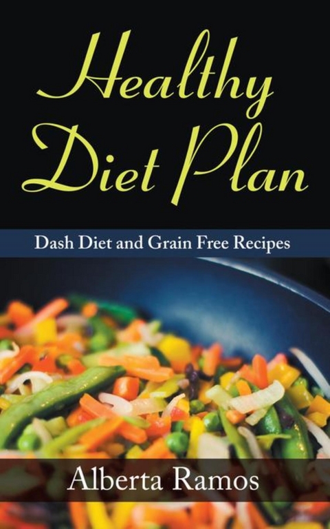 Healthy Diet Plan Dash Diet And Grain Free Recipes Ebook