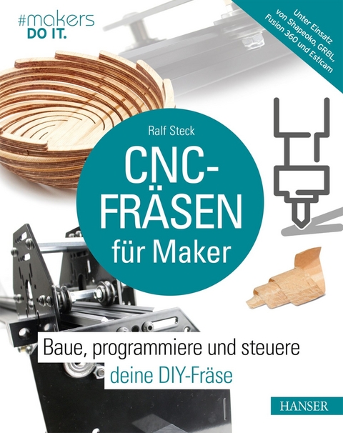 Vorlagen für cnc fräse : Ebook Cnc Frasen Fur Maker Von Ralf Steck Isbn 978 3 446 45979 3 Sofort Download Kaufen Lehmanns De
