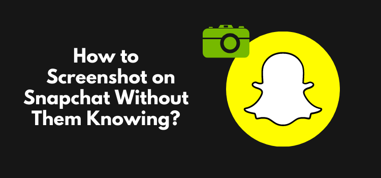 how to screenshot on snapchat without them knowing?
