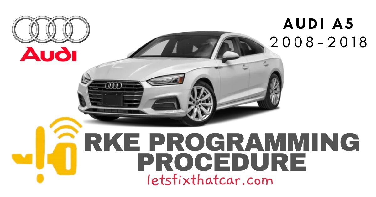 KeyFob RKE Programming Procedure-Audi A5 2008-2018