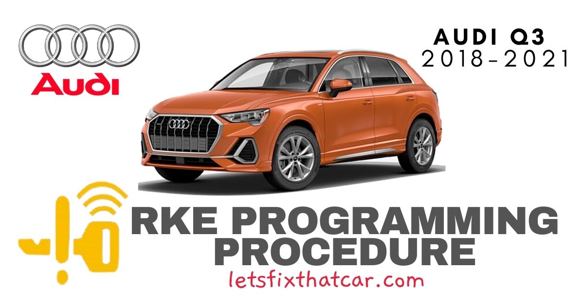 KeyFob RKE Programming Procedure-Audi Q3 2018-2021