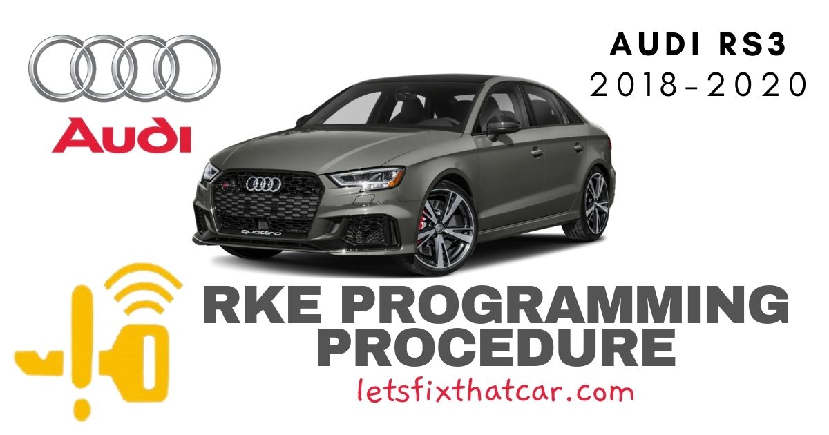 KeyFob RKE Programming Procedure-Audi RS 3 2018-2020