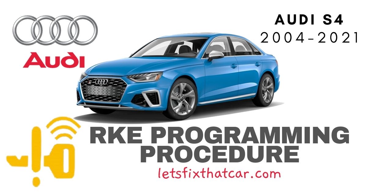 KeyFob RKE Programming Procedure-Audi S4 2004-2021
