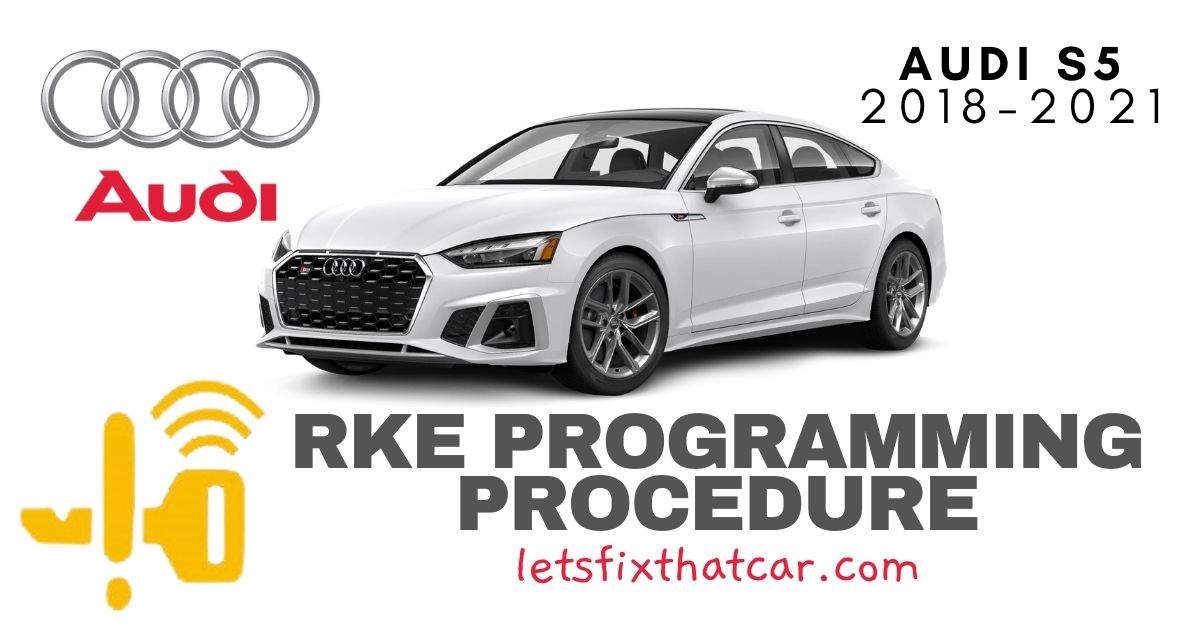 KeyFob RKE Programming Procedure-Audi S5 2018-2021
