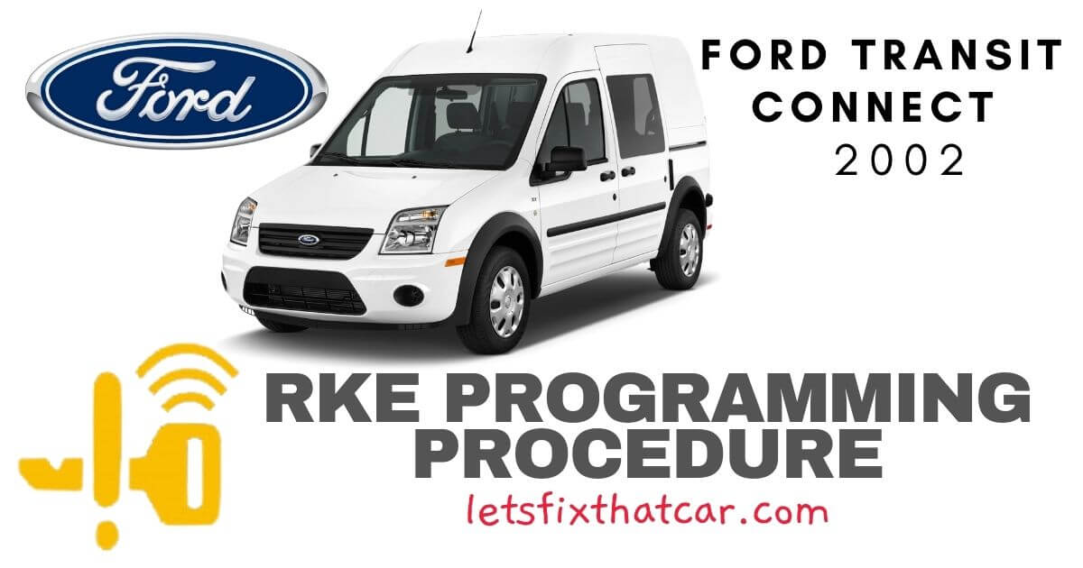 KeyFob RKE Programming Procedure: Ford Transit Connect 2002