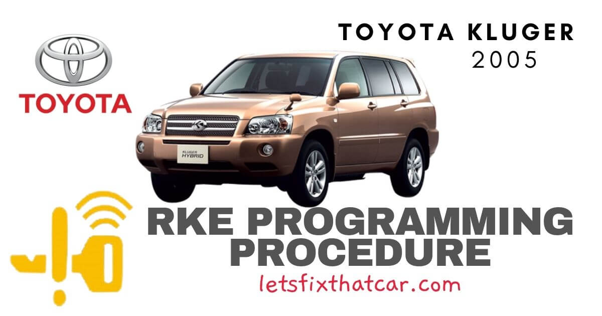 KeyFob RKE Programming Procedure-Toyota Kluger 2005