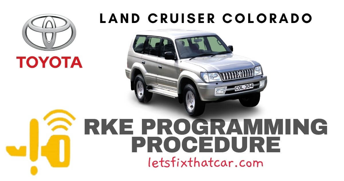 KeyFob RKE Programming Procedure-Toyota Land Cruiser Colorado