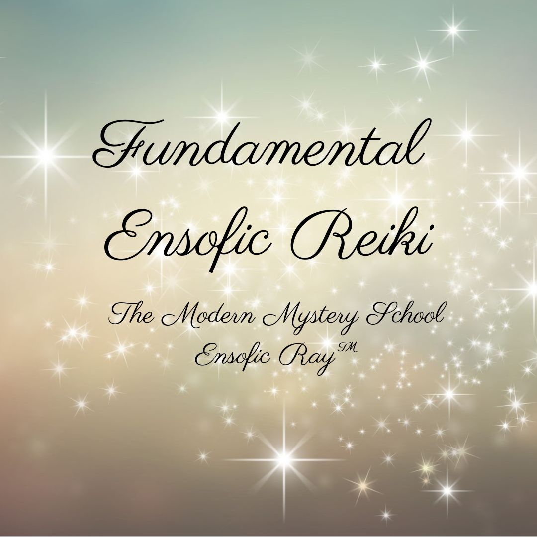 Fundamental Ensofic Reiki The Modern Mystery School Ensofic Ray™ @ Limina Lucem Centre of Excellence