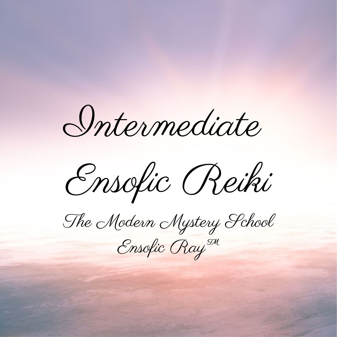 Intermediate Ensofic Reiki The Modern Mystery School Ensofic Ray™  @ Limina Lucem Centre of Excellence