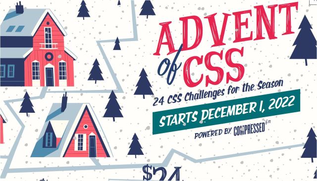 Advent of CSS: 24 CSS challenges for the season starts December 1. In the background, an illustration of a snowy scene of red houses and green evergreen trees.