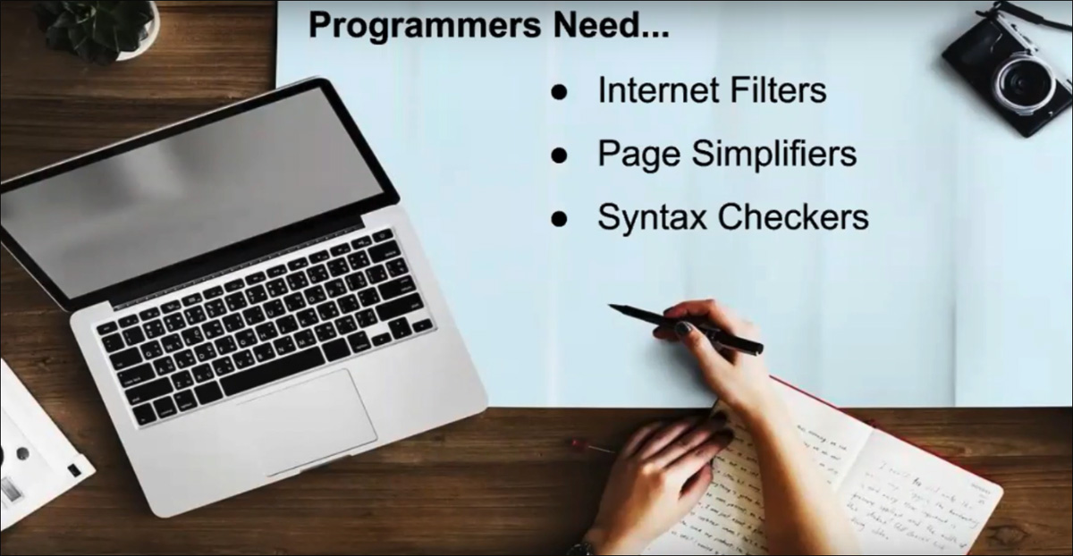 what programmers need: Internet filters, page simplifiers, syntax checkers.